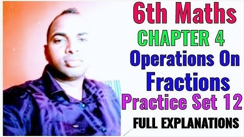 6th Maths Chapter 4 Operations On Fractions Practice Set 12 Full Explanations Maharashtra Board