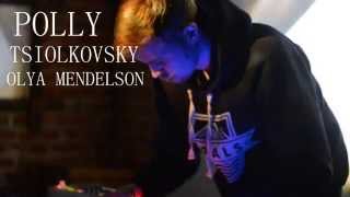 Polly|Tsiolkovsky|Olya Mendelson