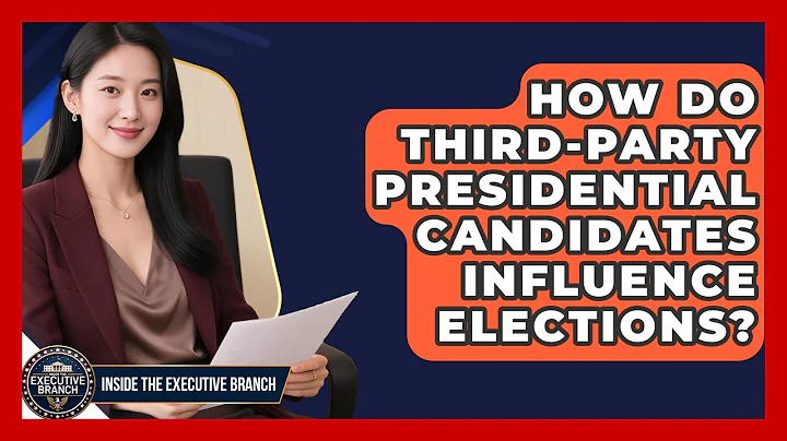 How Do Third-Party Presidential Candidates Influence Elections? - Inside the Executive Branch
