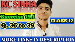 Class 12 Kc Sinha Solution Exercise 19.1 || Qns. 36 to 39 || Education planet By Arya  ||