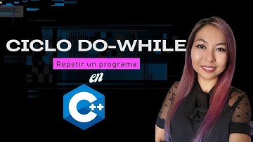 Ciclo Do-While en C++. ¿Cómo repetir un programa?