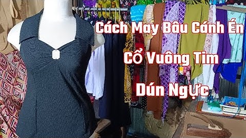 Hướng Dẫn Cách May Mẫu Áo Cổ Vuông Tim Dún Ngực Bâu Cánh Én Cực Kì Đơn Giản/@utgomtv7311