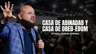 CASA DE ABINADAB Y CASA DE OBEDEDOM  APOSTOL SAMUEL RAMIREZ