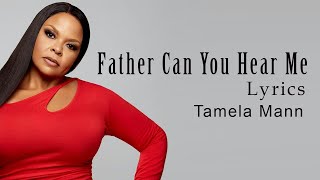 Watch Tamela Mann Father Can You Hear Me video