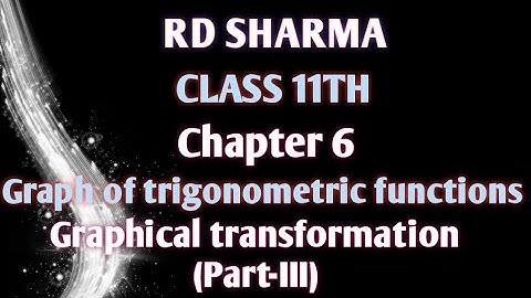 RD Sharma | Class 11 | Chapter 6 | Graph of trigonometric functions | Graphical transformation |
