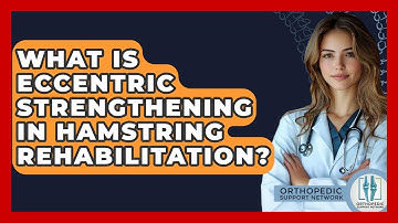 What Is Eccentric Strengthening In Hamstring Rehabilitation? - Orthopedic Support Network