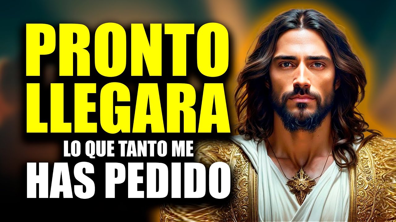 DIOS TE DICE HOY: PRONTO LLEGARA LO QUE ME HAS PEDIDO - YouTube