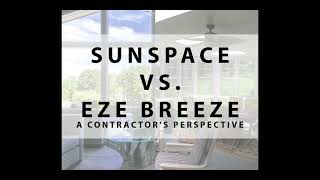 Sunspace vs. Eze Breeze: A Contractor’s Perspective