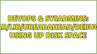 DevOps & SysAdmins: /var/lib/ureadahead/debugfs using up disk space