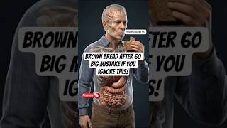 Brown Bread After 60 BIG Mistake If You Ignore This! #seniorhealth #healthyafter60 #afterage60