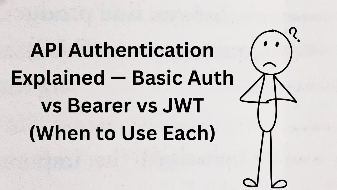 API Authentication Explained — Basic Auth vs Bearer vs JWT When to Use ...