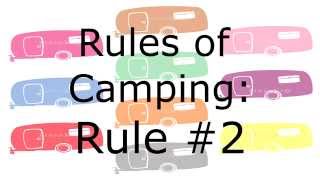 Rules of Camping: Rule #2