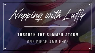 Through the Summer Storm on The Thousand Sunny | Napping with Luffy | One Piece Rain ASMR Ambience