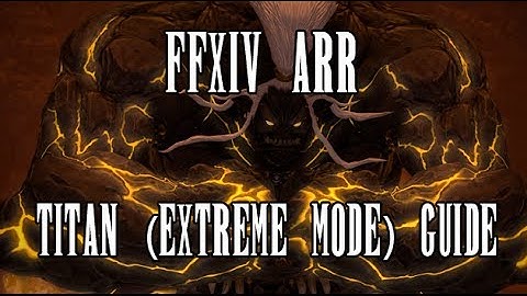 FFXIV ARR: Titan (Extreme/Unreal) Strategy & Guide
