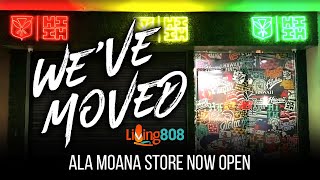 Living808 Live at our NEW Ala Moana Location