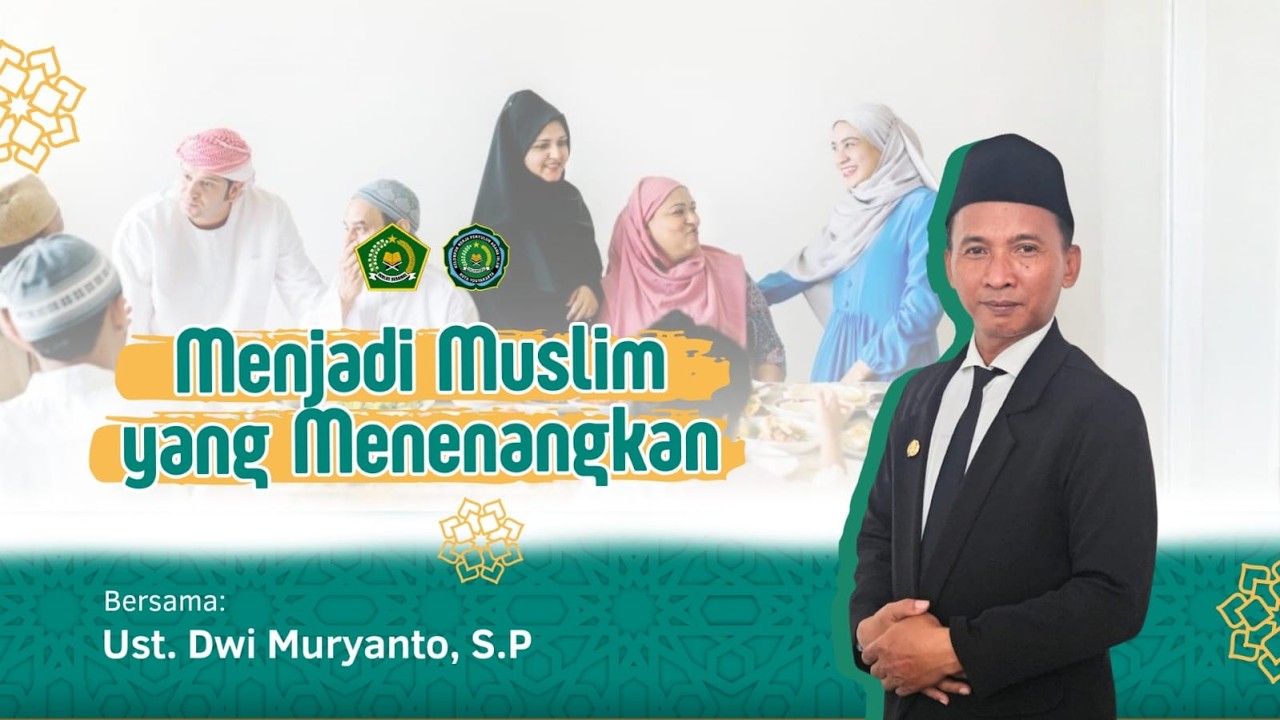 Mutiara Ramadhan Episode 10: Menjadi Muslim yang Menenangkan Sekitar - Dwi Muryanto, S.P