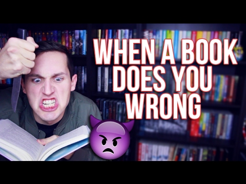 WHEN A BOOK DOES YOU WRONG