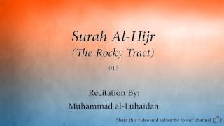 Surah Al Hijr The Rocky Tract   015   Muhammad al Luhaidan   Quran Audio