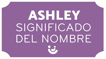 ¿Qué significa el nombre Ashley?