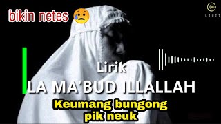 [Lirik] La Ma'bud Illallah.. Keumang Bungong Pik Neuk.. lagu aceh sedih | TGK. DI BALEE