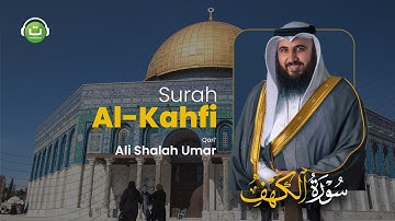 Surah Al-Kahfi Merdu سورة الكهف || Syeikh Ali Shalah Umar | Tadabbur Daily