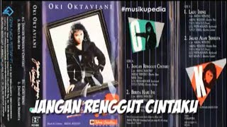 (Full Album) Oki Oktaviani # Jangan Renggut Cintaku