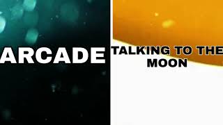 Talking To The Moon X Arcade ( edit audio )