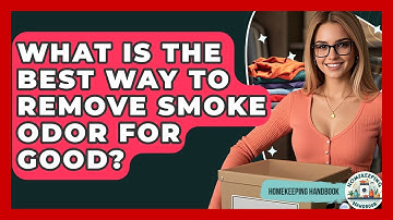 What Is The Best Way To Remove Smoke Odor For Good? - Homekeeping Handbook