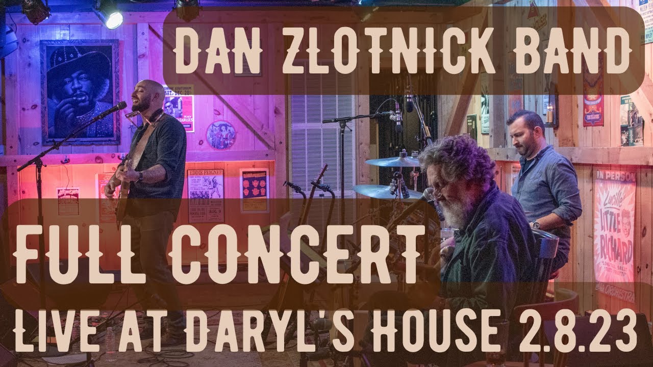 Dan Zlotnick Band at Daryl's House (FULL CONCERT 2.8.23)