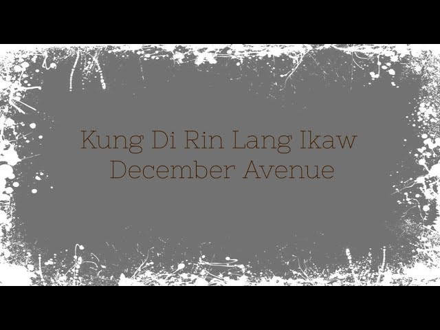 December Avenue - Kung Di Rin Lang Ikaw (Official Lyric Video) Philippines #Moira #DecemberAvenue