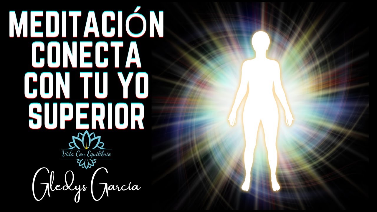 Meditación Conecta con tu Yo Superior - Recibe su guia! - YouTube