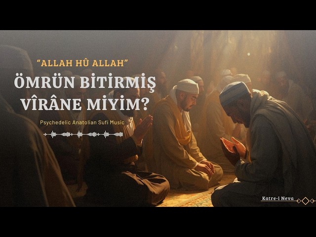Ömrün Bitirmiş Viranemiyem? - Allah Hû Allah | Psychedelic Anatolian Sufi Music #islamicmusic #sufi