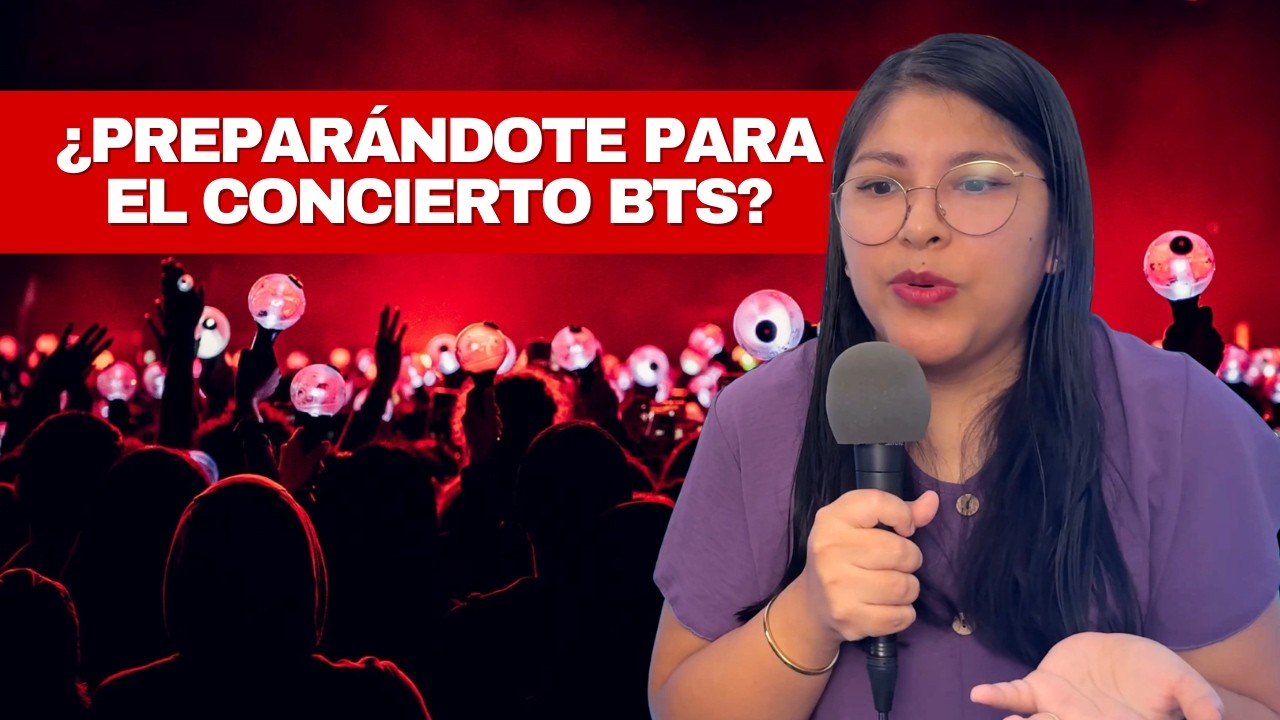 ¿Qué necesito saber antes de ir al CONCIERTO DE BTS?