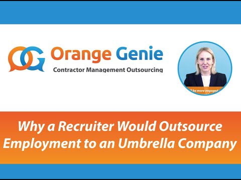 Umbrella Companies - Why a Recruiter Would Outsource Employment to an Umbrella Company? Orange Genie