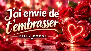 J’ai envie de t’embrasser ❤️ (Chanson d’amour) Billy Roose - Paroles - Lyrics