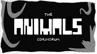 The Future of Animals Conundrum