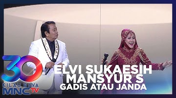 ELVI SUKAESIH FEAT MANSYUR S - GADIS ATAU JANDA | KILAU RAYA 30 MNCTV
