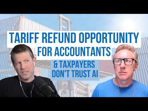 Tariff Refund Opportunity for Accountants & Taxpayers Don't Trust AI