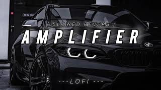 Amplifier Slowed Reverb Lofi Song Out