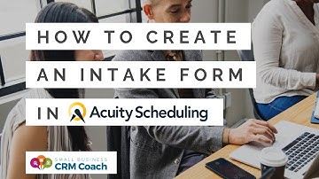 How to create an intake form in Acuity Scheduling