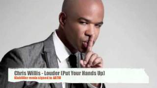 Chris Willis - Louder (Put Your Hands Up) (Klubfiller remix)