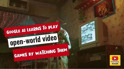Google AI learns to play open-world video games by watching them