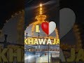 imaan ki kashti hai rehmat ka safeena hai beautifull full screen status ajmer dargah