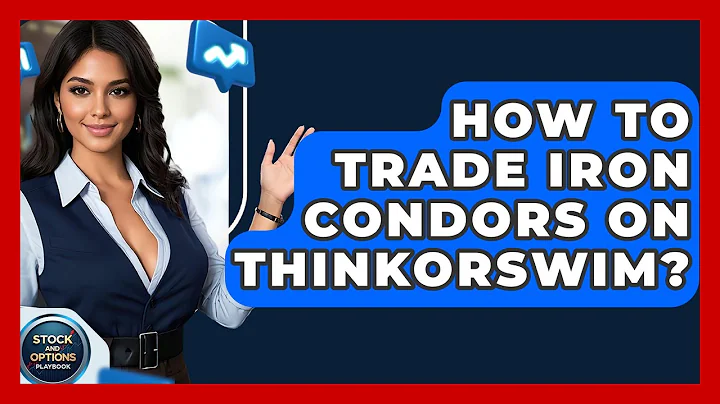 How To Trade Iron Condors On Thinkorswim? - Stock and Options Playbook