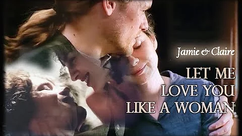 Outlander. Jamie & Claire. Let Me Love You Like A ...