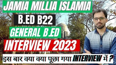 JMI B.Ed General Interview 2023 || क्या पूछा गया इस बार के Interview में?
