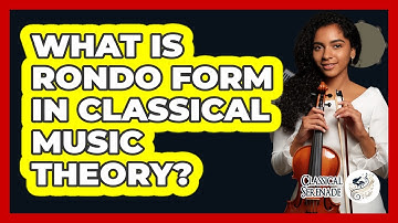What Is Rondo Form In Classical Music Theory? - Classical Serenade