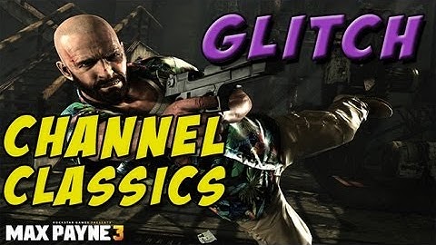 Channel Classic: Freeze Glitch - Max Payne 3: Ep. 25