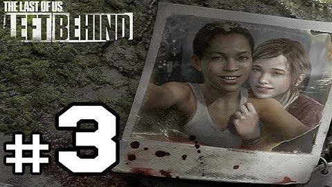 The Last of Us: Left Behind DLC Walkthrough Gameplay HD - So Close - Part 3 [No Commentary]