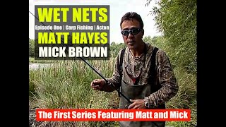 Matt Hayes and Mick Brown | Wet Nets Episode 1 | Carp Fishing | Acton Burnell